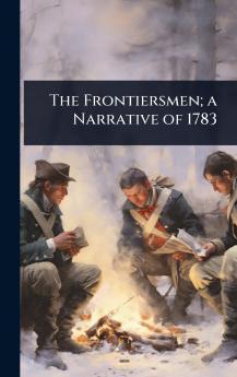 Frontiersmen; a Narrative of 1783