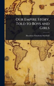 Our Empire Story Told to Boys and Girls
