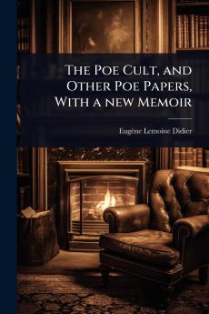 Poe Cult and Other Poe Papers With a new Memoir