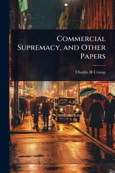 Commercial Supremacy and Other Papers