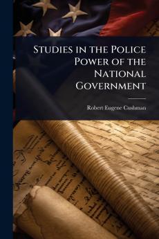 Studies in the Police Power of the National Government