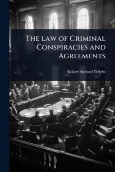 law of Criminal Conspiracies and Agreements