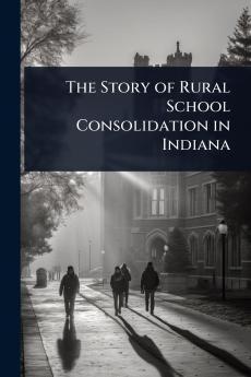Story of Rural School Consolidation in Indiana