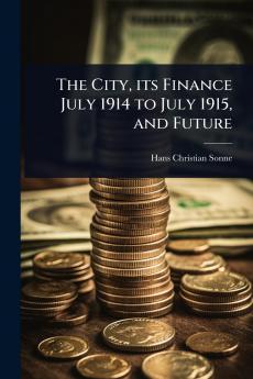 City its Finance July 1914 to July 1915 and Future