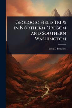 Geologic Field Trips in Northern Oregon and Southern Washington