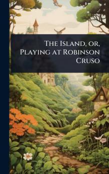 Island or Playing at Robinson Cruso