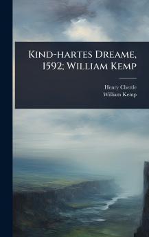Kind-hartes Dreame 1592; William Kemp