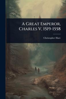 Great Emperor Charles V 1519-1558