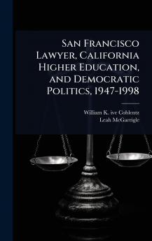 San Francisco Lawyer California Higher Education and Democratic Politics 1947-1998