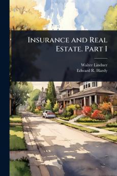 Insurance and Real Estate. Part I