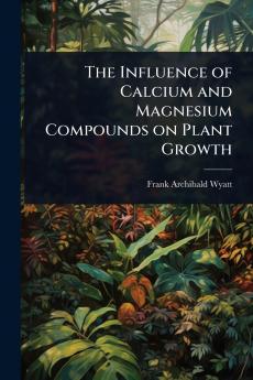 Influence of Calcium and Magnesium Compounds on Plant Growth
