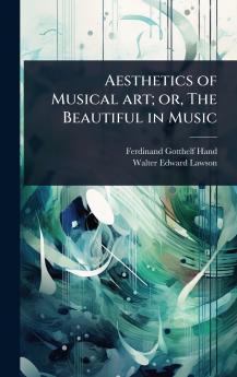 Aesthetics of Musical art; or The Beautiful in Music