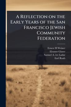 Reflection on the Early Years of the San Francisco Jewish Community Federation