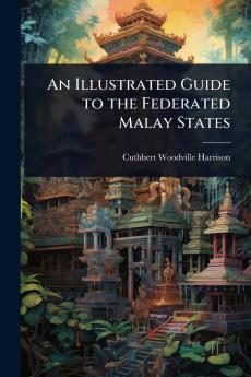 Illustrated Guide to the Federated Malay States