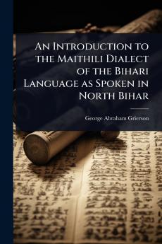 Introduction to the Maithili Dialect of the Bihari Language as Spoken in North Bihar
