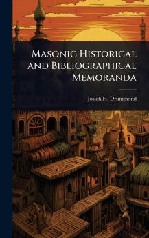 Masonic Historical and Bibliographical Memoranda