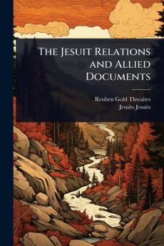Jesuit Relations and Allied Documents
