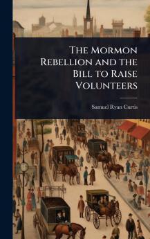 Mormon Rebellion and the Bill to Raise Volunteers