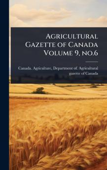 Agricultural Gazette of Canada Volume 9 no.6