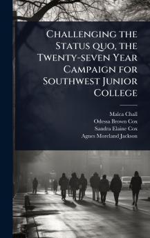 Challenging the Status quo the Twenty-seven Year Campaign for Southwest Junior College
