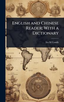 English and Chinese Reader; With a Dictionary