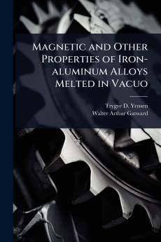 Magnetic and Other Properties of Iron-aluminum Alloys Melted in Vacuo