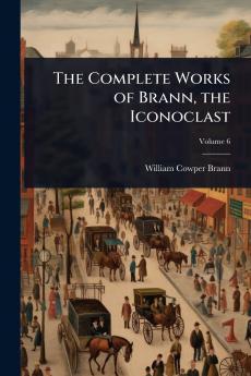 Complete Works of Brann the Iconoclast