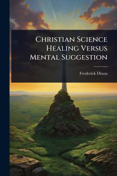 Christian Science Healing Versus Mental Suggestion