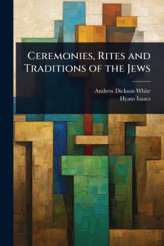Ceremonies Rites and Traditions of the Jews