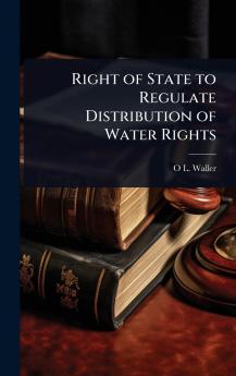 Right of State to Regulate Distribution of Water Rights