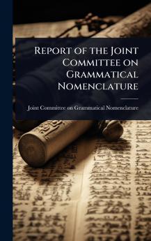 Report of the Joint Committee on Grammatical Nomenclature