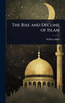 Rise and Decline of Islam