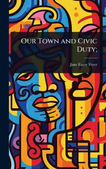 Our Town and Civic Duty;