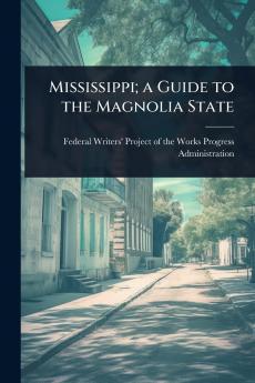 Mississippi; a Guide to the Magnolia State