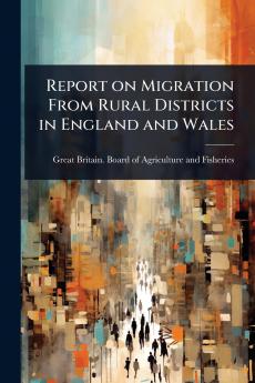 Report on Migration From Rural Districts in England and Wales