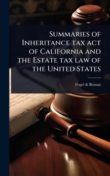 Summaries of Inheritance tax act of California and the Estate tax law of the United States