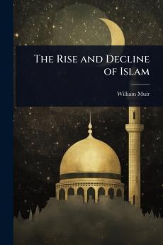 Rise and Decline of Islam