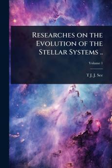 Researches on the Evolution of the Stellar Systems ..