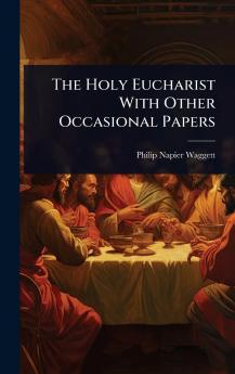 Holy Eucharist With Other Occasional Papers
