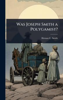 Was Joseph Smith a Polygamist?