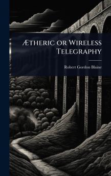 Ã&#134;theric or Wireless Telegraphy