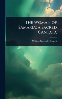 Woman of Samaria; a Sacred Cantata