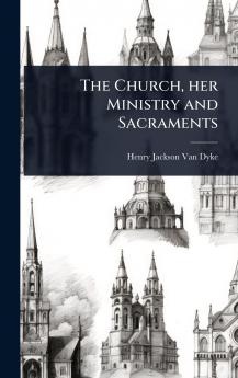 Church her Ministry and Sacraments