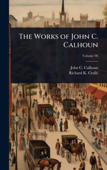 Works of John C. Calhoun