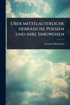 Uber mittelalterliche hebräische Poesien und ihre Singweisen