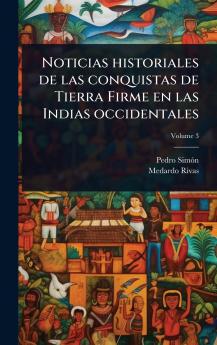 Noticias historiales de las conquistas de Tierra Firme en las Indias occidentales