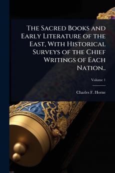 Sacred Books and Early Literature of the East With Historical Surveys of the Chief Writings of Each Nation..