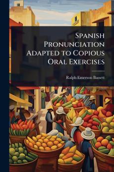 Spanish Pronunciation Adapted to Copious Oral Exercises