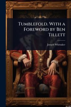 Tumblefold. With a Foreword by Ben Tillett