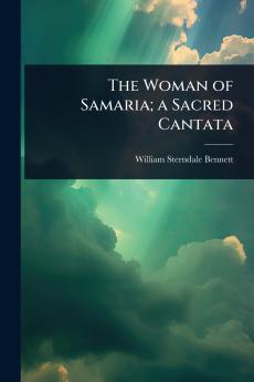 Woman of Samaria; a Sacred Cantata